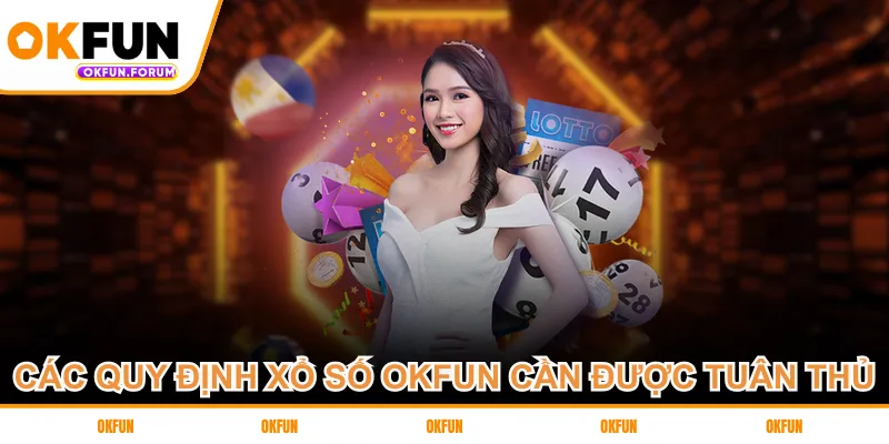 Các quy định xổ số OKFUN cần được tuân thủ