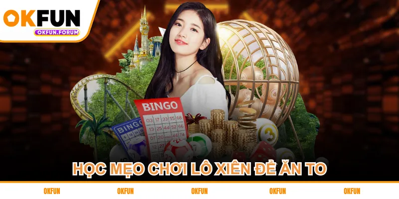 Học mẹo chơi lô xiên để ăn to